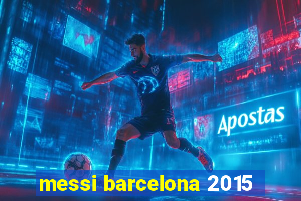 messi barcelona 2015